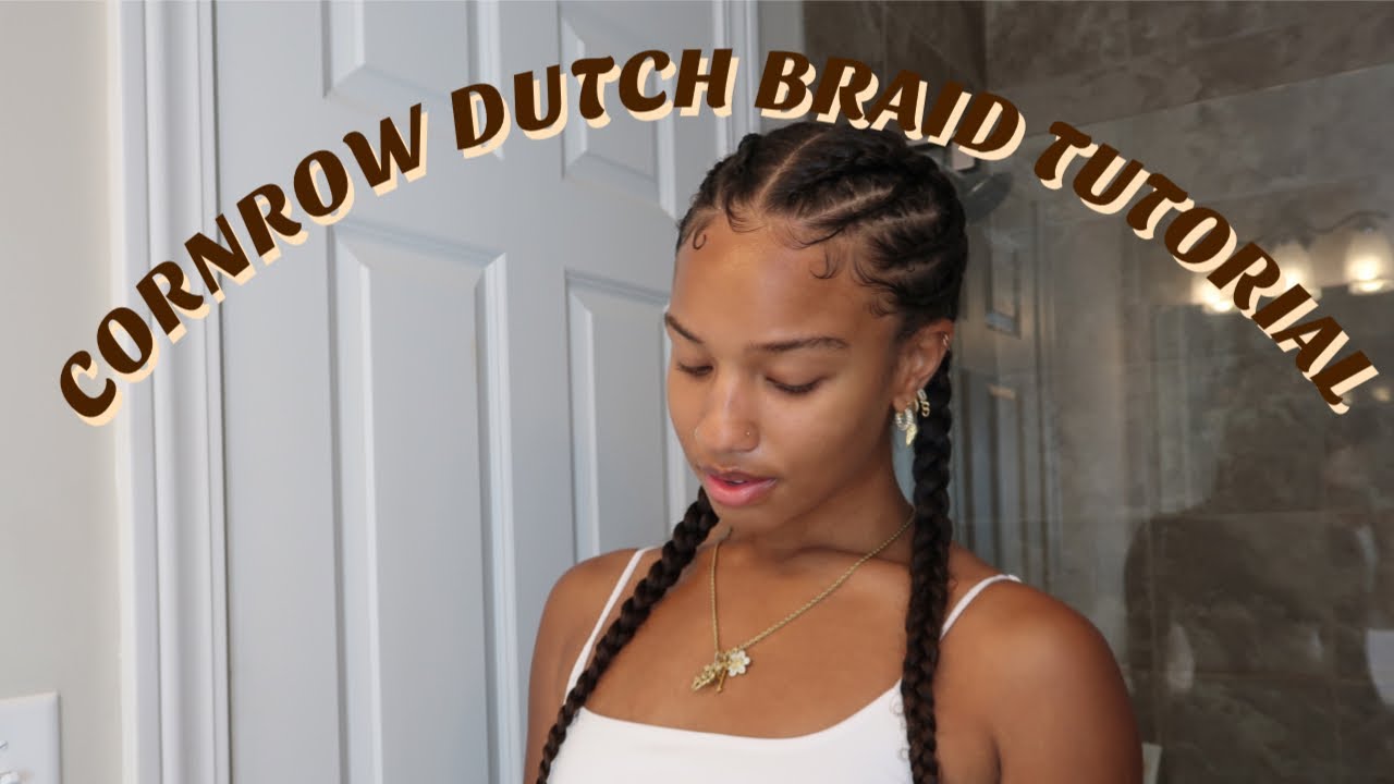 TUTORIAL | CORNROW DUTCH BRAIDED HAIRSTYLE