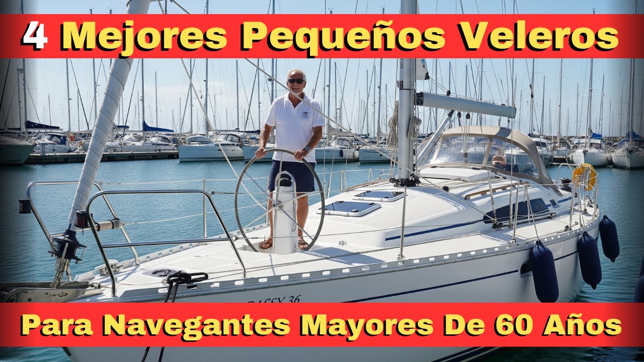 4 Mejores Veleros Para Un Jubilado De Más De 60 Años Que Desea Navegar Por El Mundo Con Seguridad