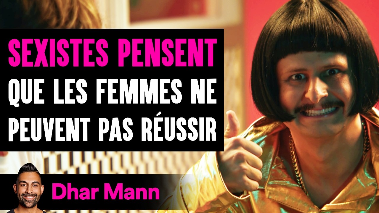 Les Hommes Sexistes Pensent Que Les Femmes Ne Peuvent Pas Réussir | Dhar Mann Studios