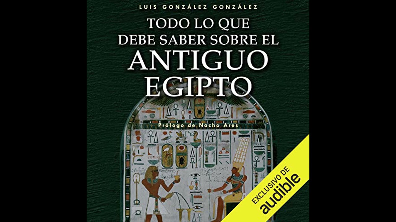 Audiolibro: Todo lo que debe saber sobre el Antiguo Egipto - Luis González González Audiolibro
