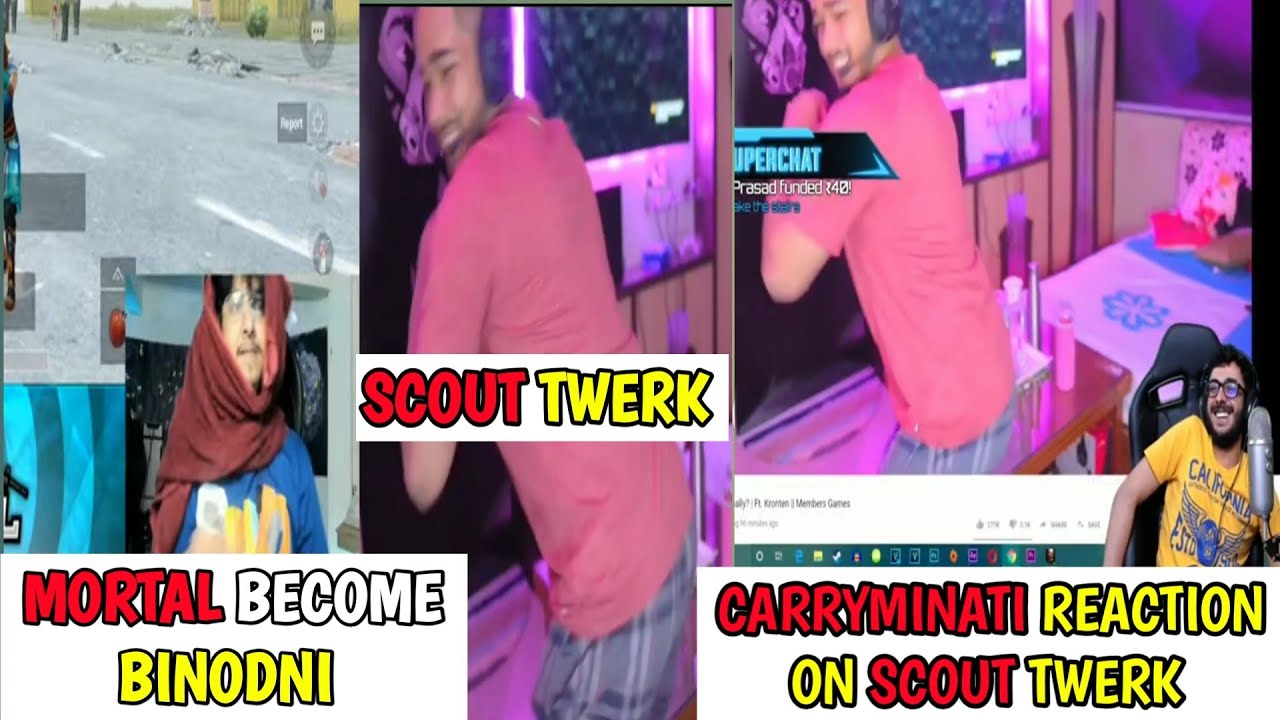 MORTAL BECOME BINODNI ll SCOUT TWERK ll CARRYMINATI REACTION ON SCOUT TWERK