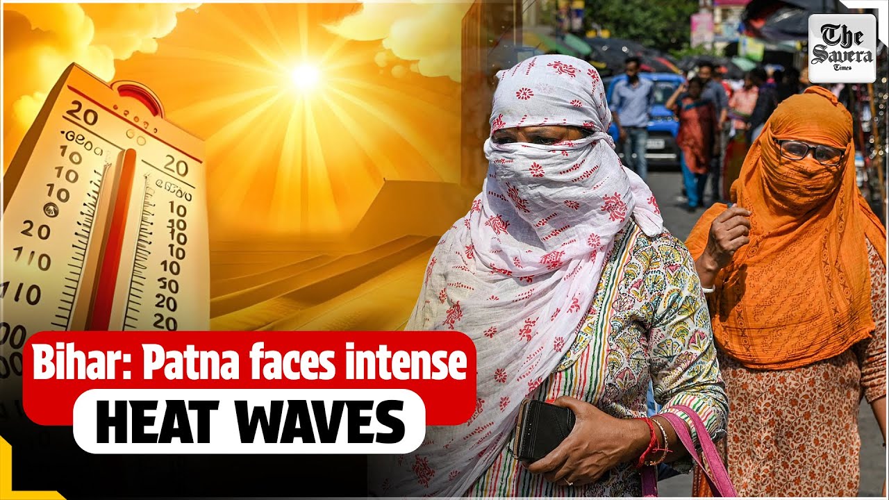 Bihar: Patna faces intense heat waves