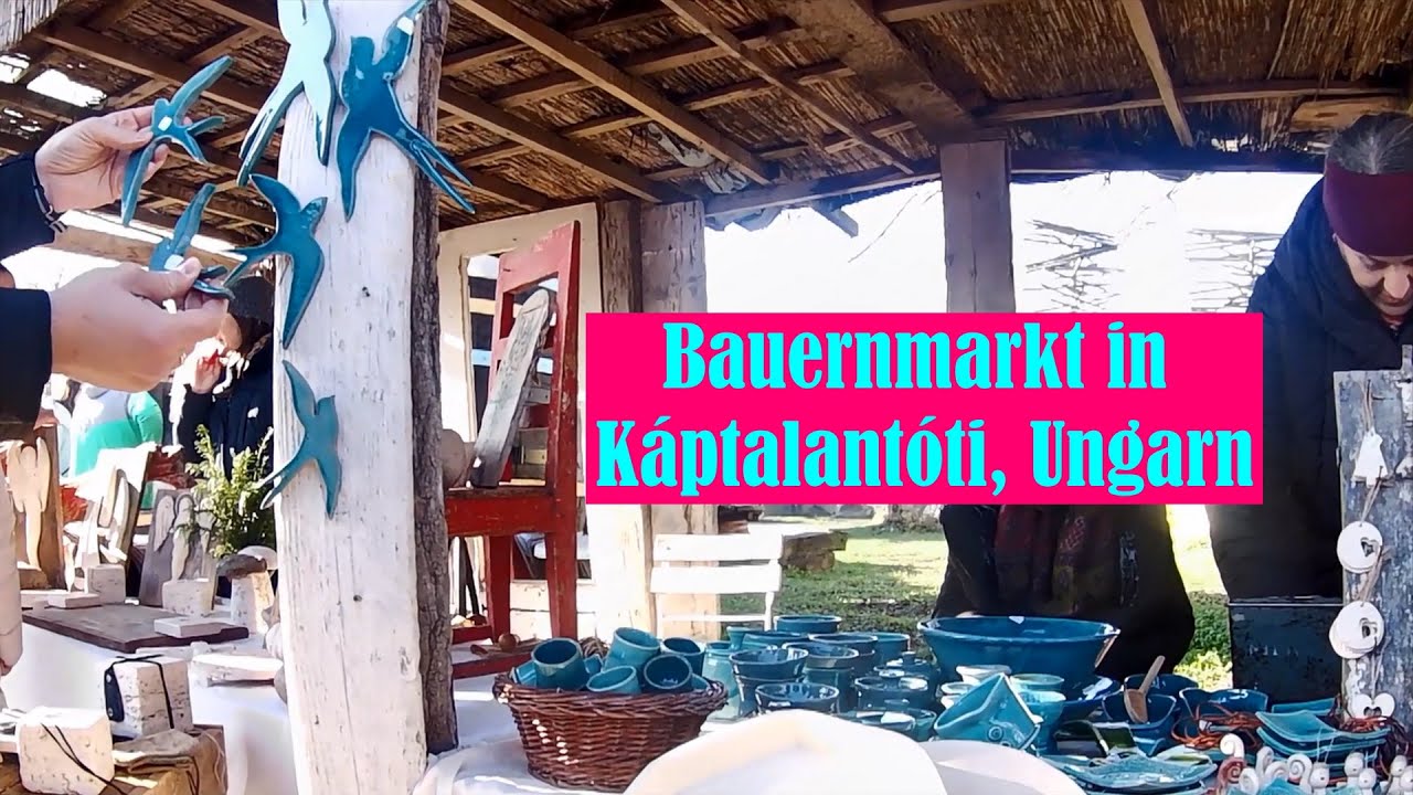 EP 17, Káptalantóti,  Bauernmarkt in Ungarn -  Kunsthandwerk, Hausgemachtes und mehr