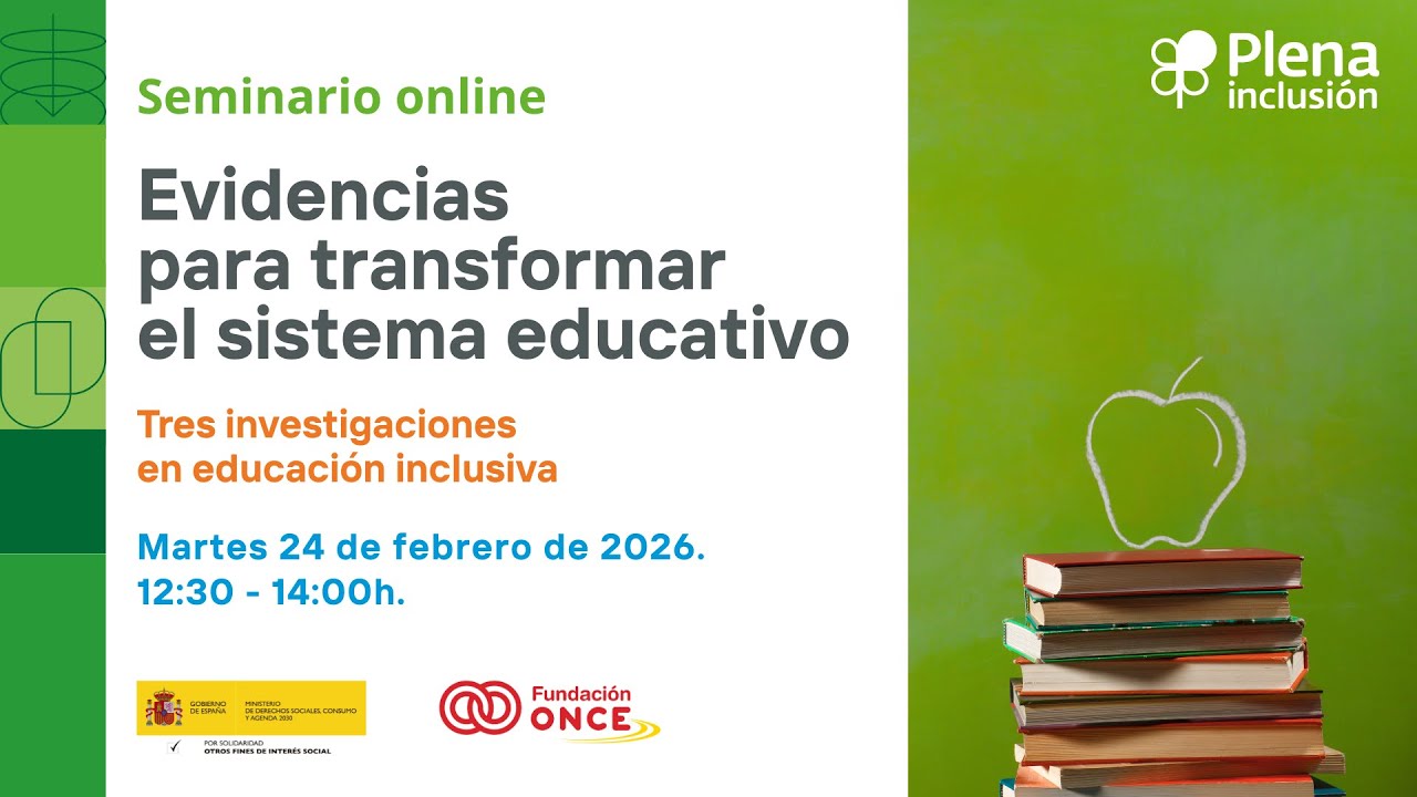 Seminario Evidencias para transformar el sistema educativo| Plena inclusión