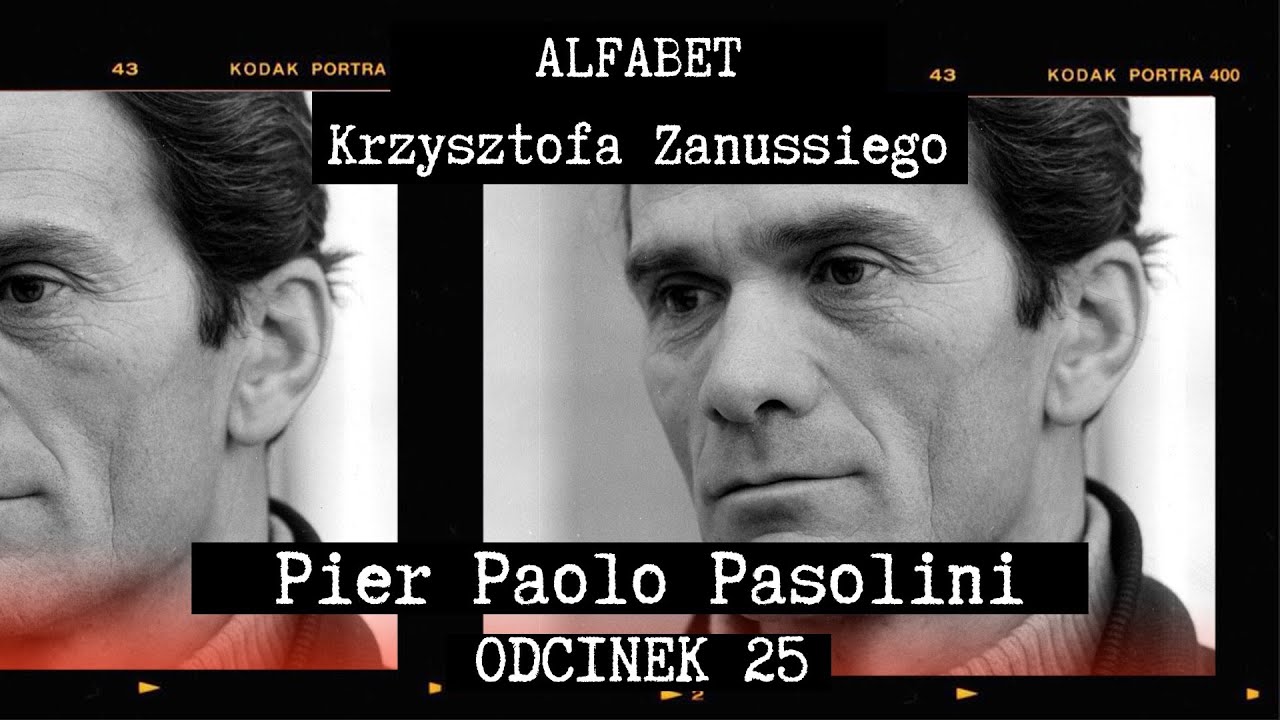 ALFABET KRZYSZTOFA ZANUSSIEGO |  PIER PAOLO PASOLINI | ODC. 25