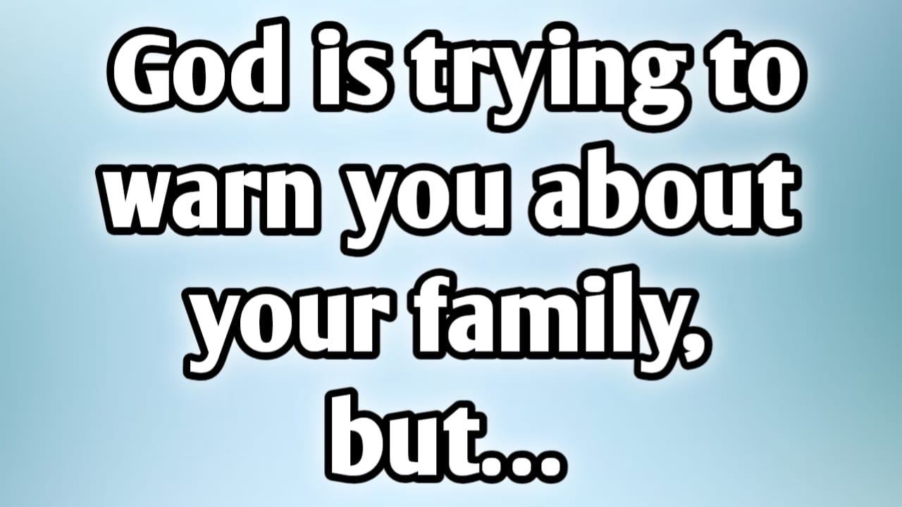 📃 God is trying to warn you about your family, but…