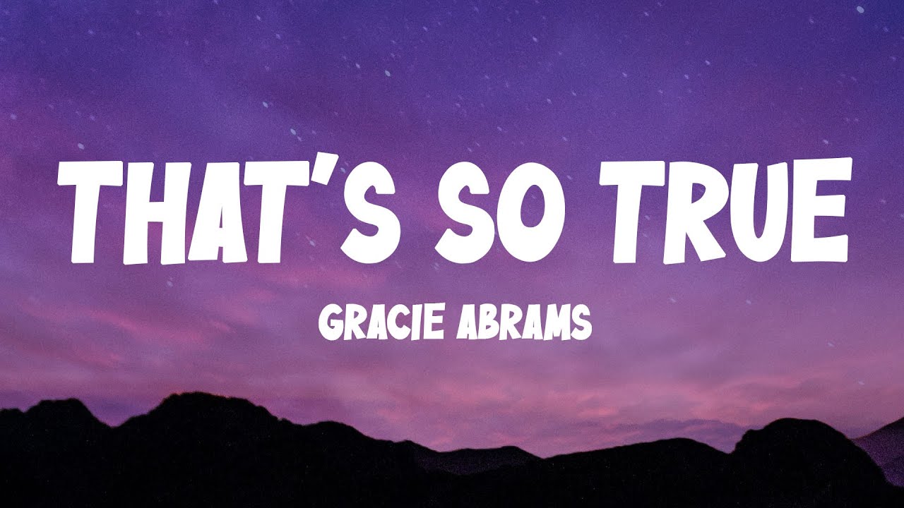 Gracie Abrams - That&rsquo;s So True (Lyrics) [30 MIN]