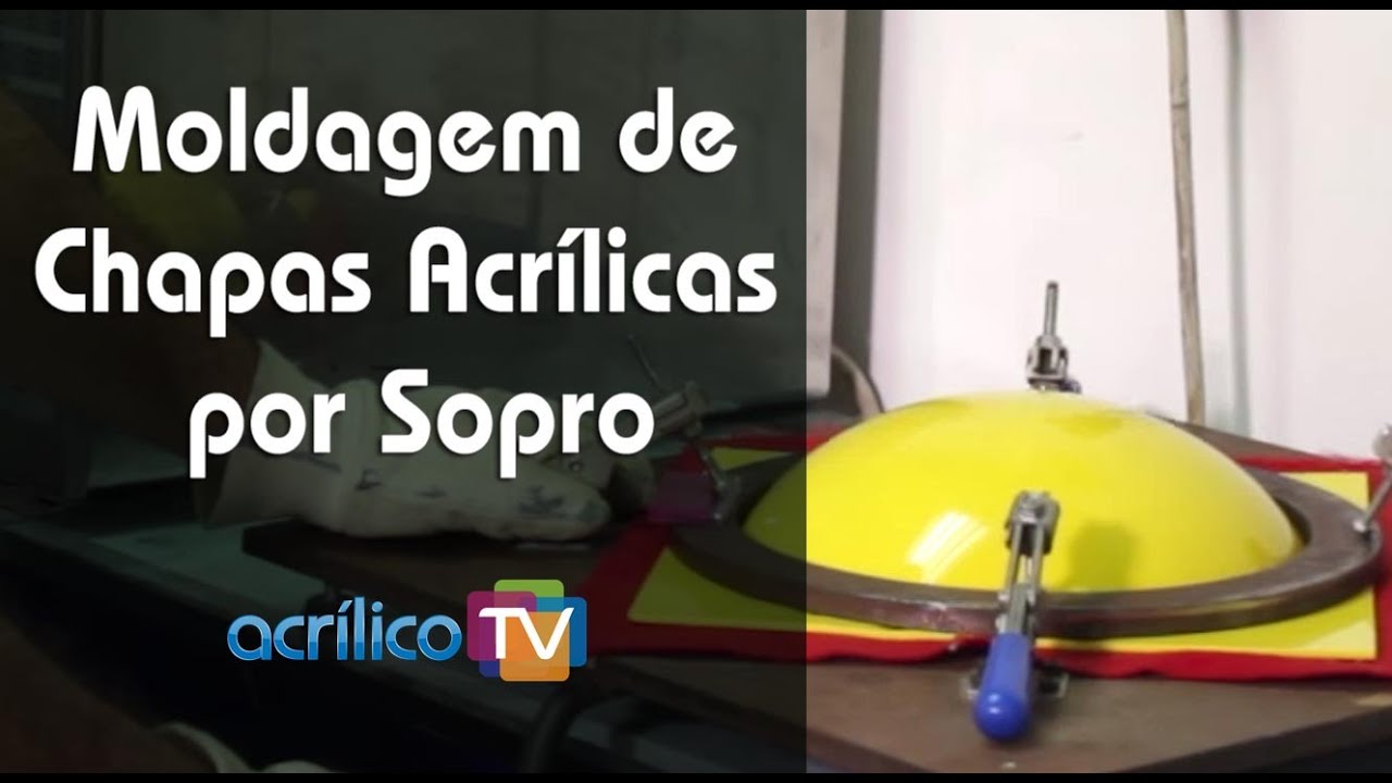 Moldagem de Chapas Acrílicas por Sopro - Como Moldar Acrílico - Acrílico TV - Indac