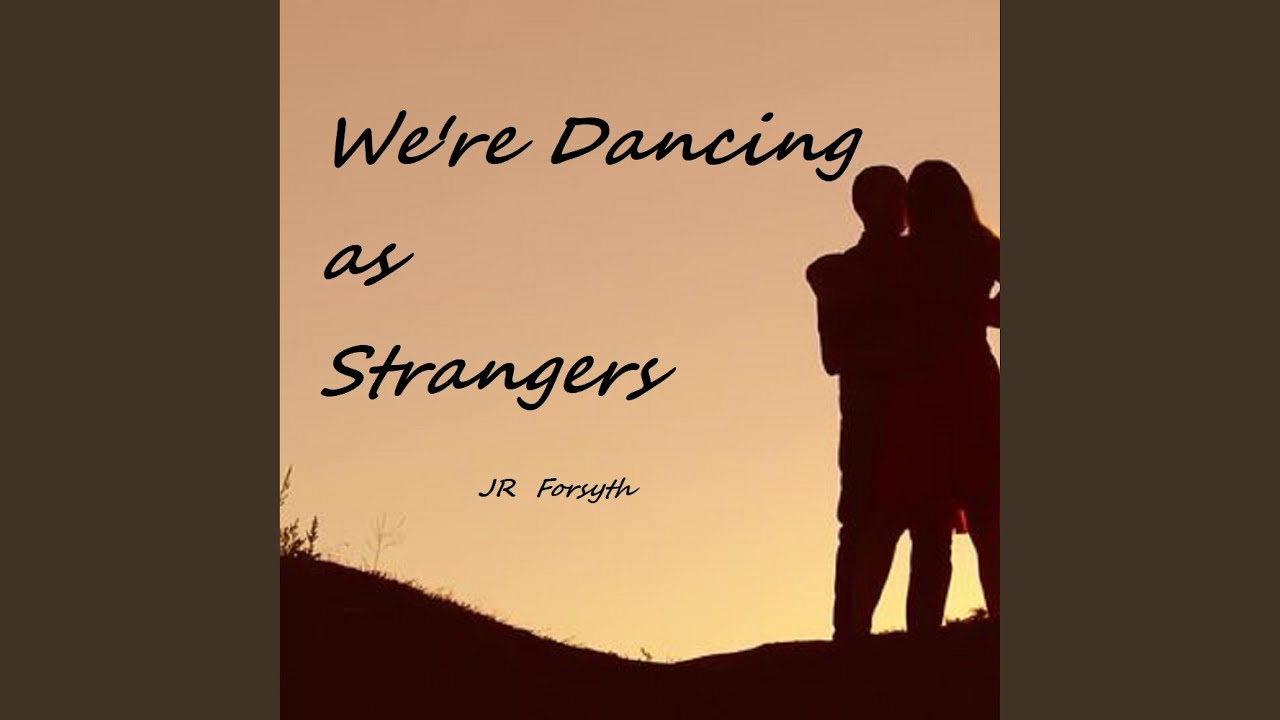 We're Dancing as Strangers