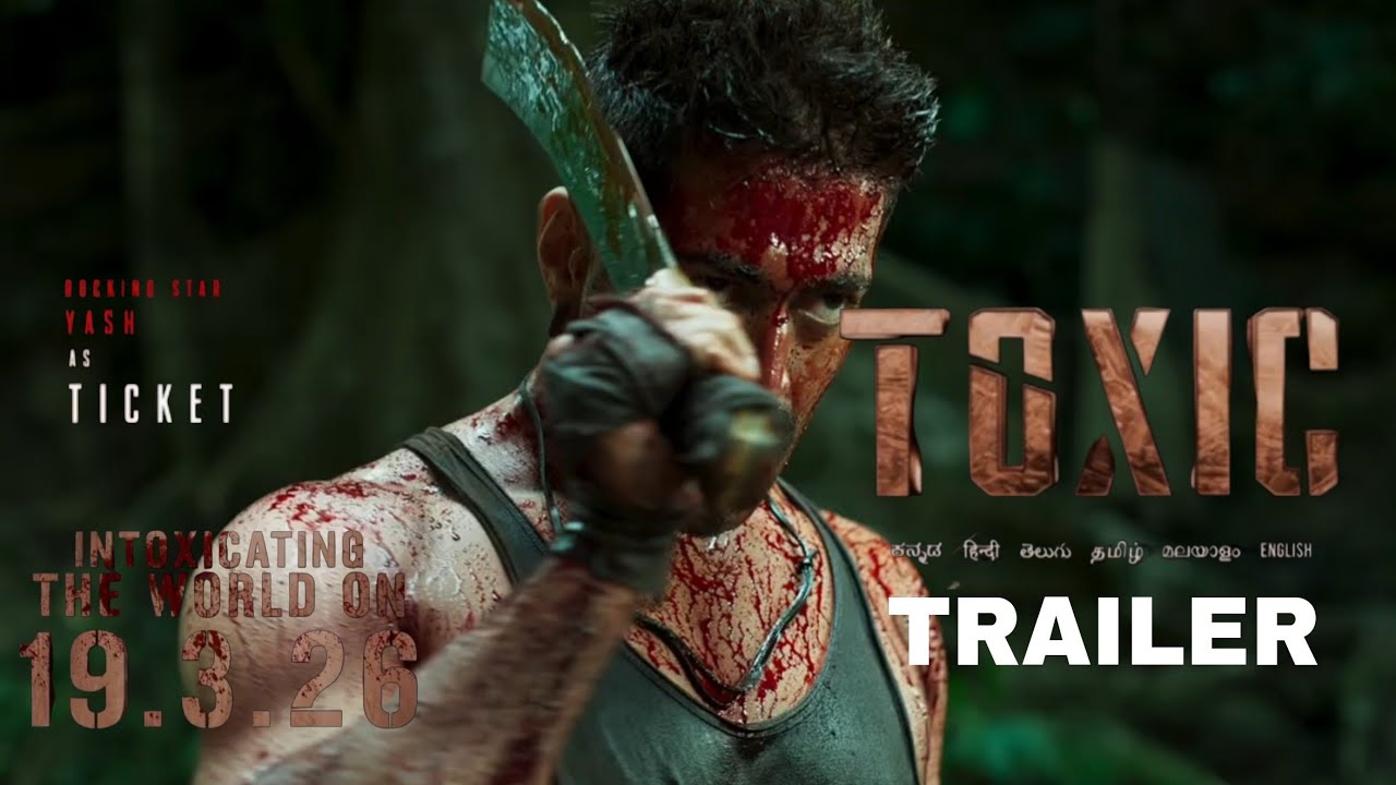 TOXIC - HINDI Trailer | Yash as Ticket | Nayanthara | Kiara Advani | Huma | Toxic Trailer 