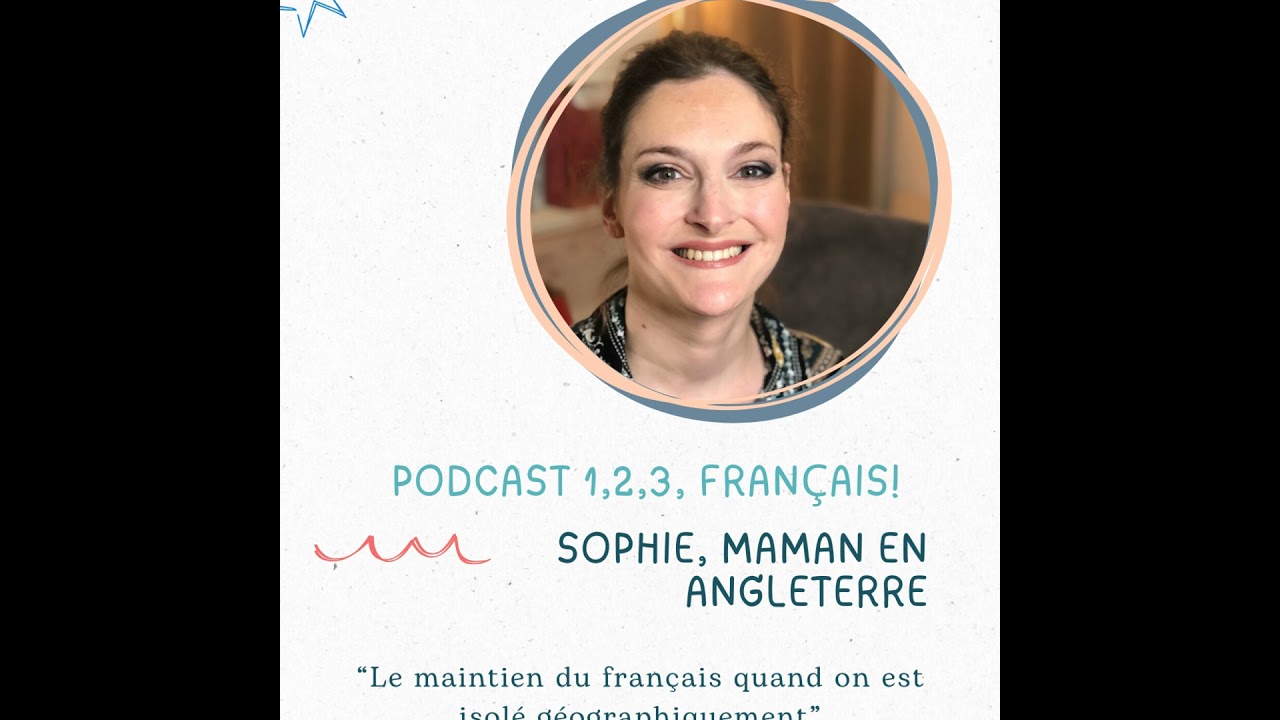 Sophie (Royaume-Uni) : le maintien du français quand on est isolé géographiquement