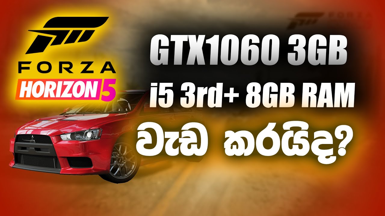 FORZA HORIZON 5  GTX1060 3GB වැඩ කරයිද? | forza horizon 5 try to play with 8gb ram