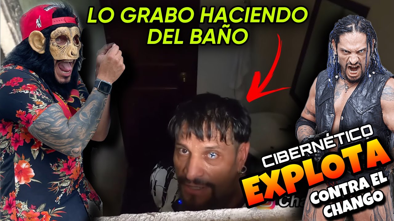 Chango 0te SE METE A LA CASA del Cibern&eacute;tico.