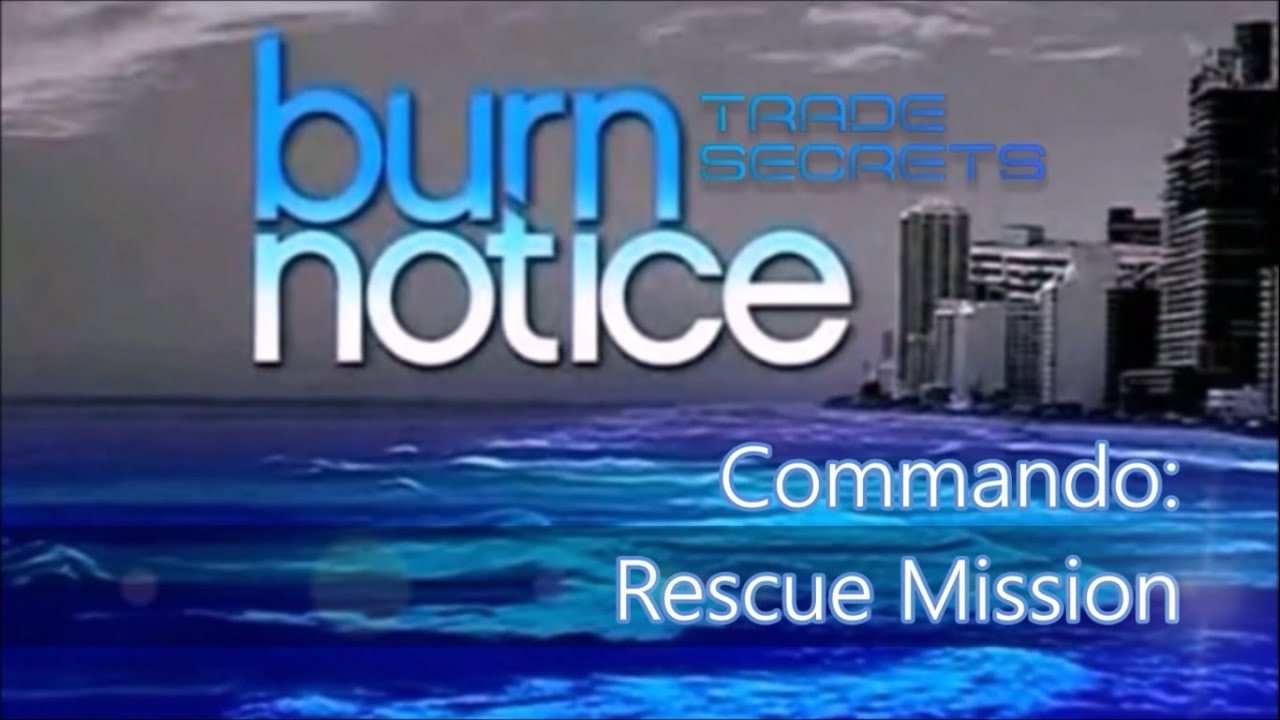 BURN NOTICE TRADECRAFT - Commando: Rescue Mission