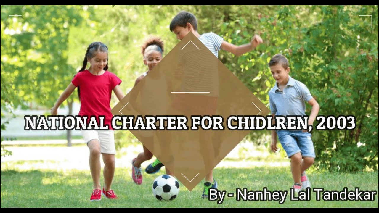 Charter - National Charter for Children - 2003 || चार्टर - बच्चों के लिए राष्ट्रीय चार्टर - 2003