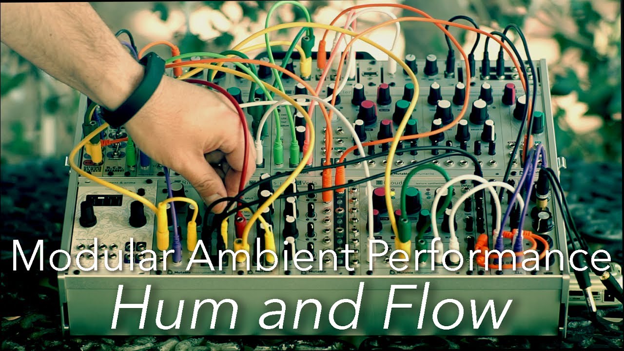 Ambient Modular Performance : Hum and Flow : Tides, Rings, Clouds, Peaks, Veils, ONE