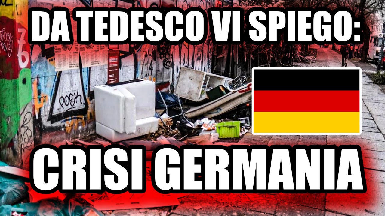LA MIA GERMANIA: CRISI ECONOMICA e SOCIALE DEVASTANTE. ECCO I MOTIVI.