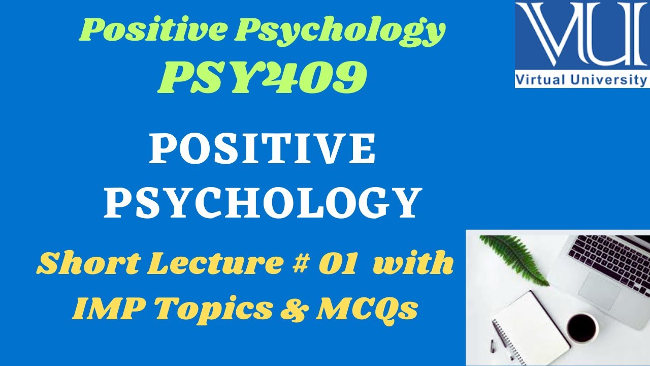 PSY409 Lecture  1 || POSITIVE PSYCHOLOGY || Positive Psychology || VU Short Lectures