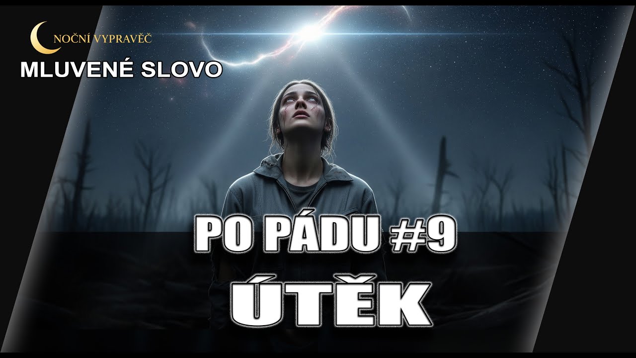 PO PÁDU #9: Útěk | Mluvené slovo | Postapokalyptický seriál | Noční vypravěč