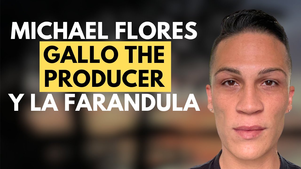 Michael Flores, Gallo the Producer, y la Farándula Oscura