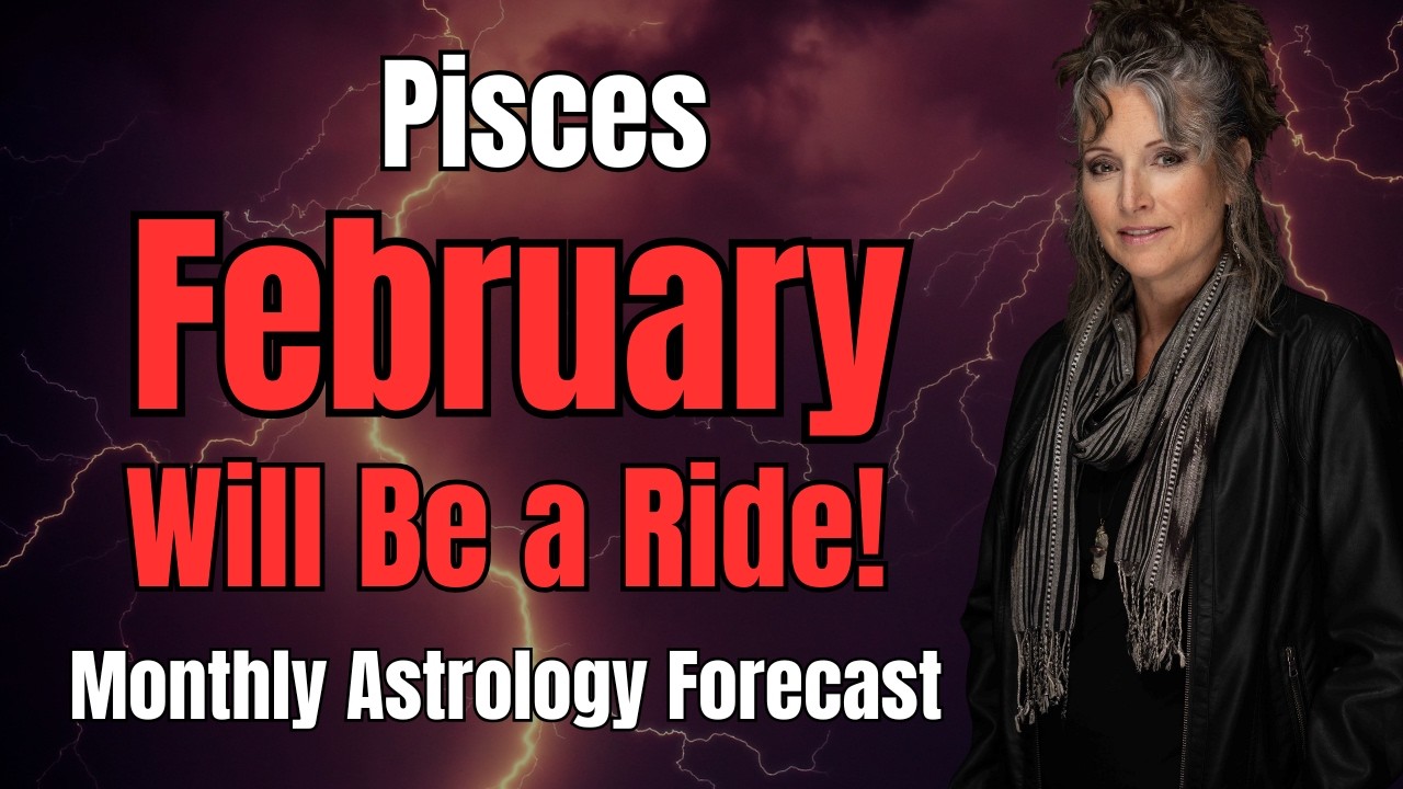 Hold On Pisces! February 2026 Will Be a Ride! Astrology Forecast