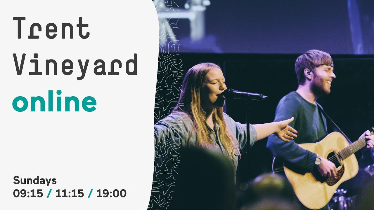 Trent Vineyard Online Service - Church - 19:00, 7 June 2020