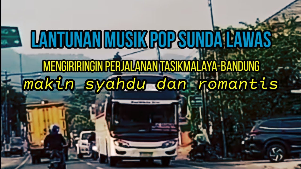 Lagu pop Sunda lawas || perjalanan tasik-Bandung || jdi makin syahdu dan teringat kenangan !!