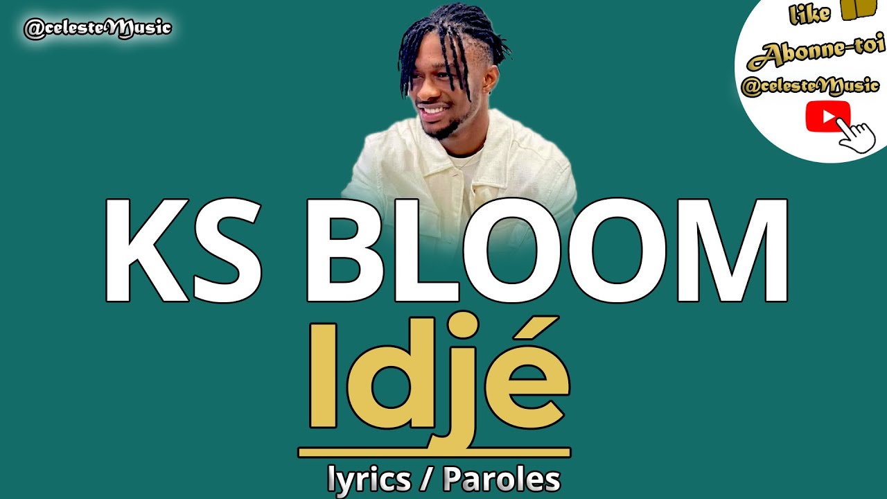 KS BLOOM - Idj&eacute; (Lyrics  Paroles)