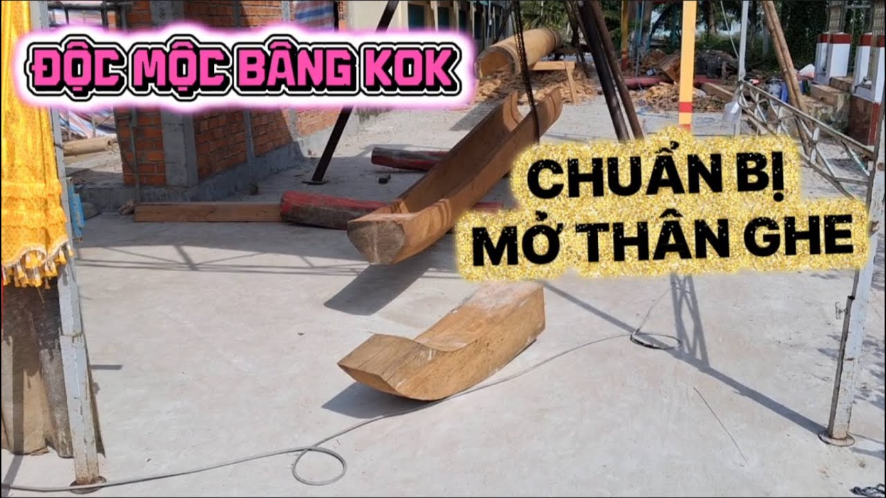ĐỘC MỘC BÂNG KOK CHUẨN BỊ MỞ THÂN GHE