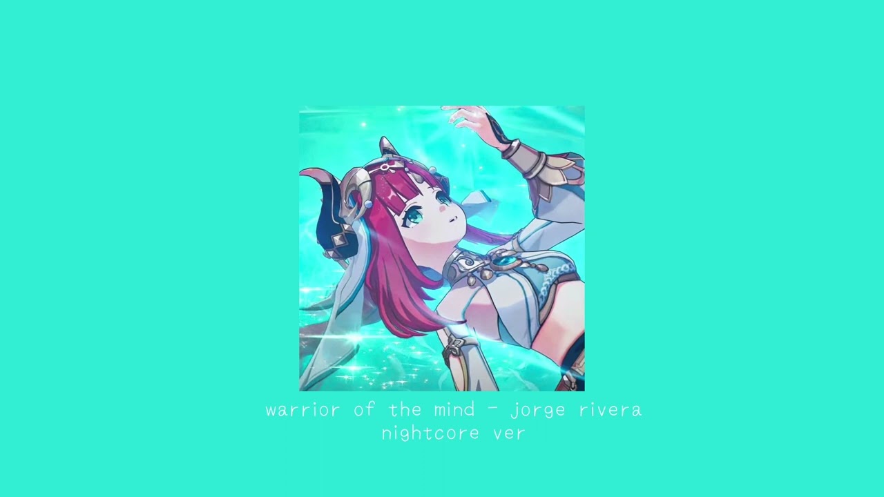 Warrior of the Mind - Jorge Rivera-Herrans (Nightcore Ver)