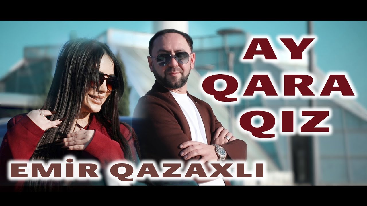 Emir Qazaxli- Ay Qara Qiz