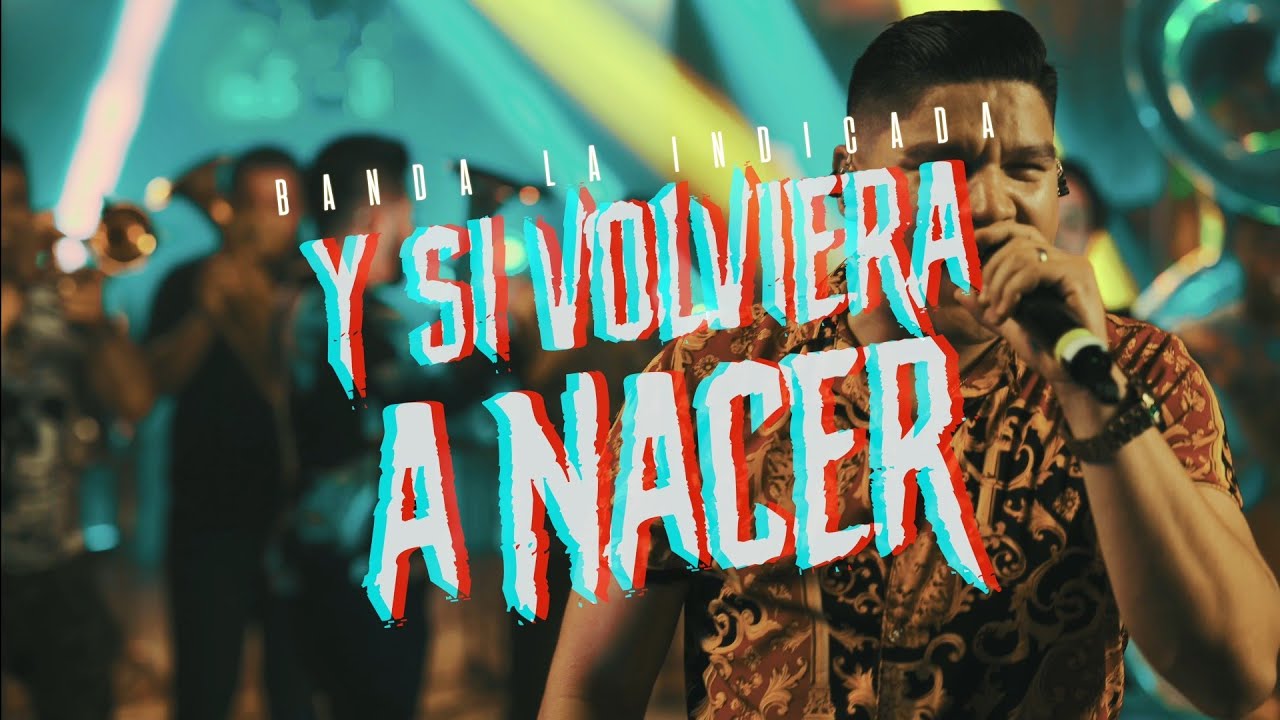 Y Si Volviera A Nacer (En Vivo)-Banda La Indicada