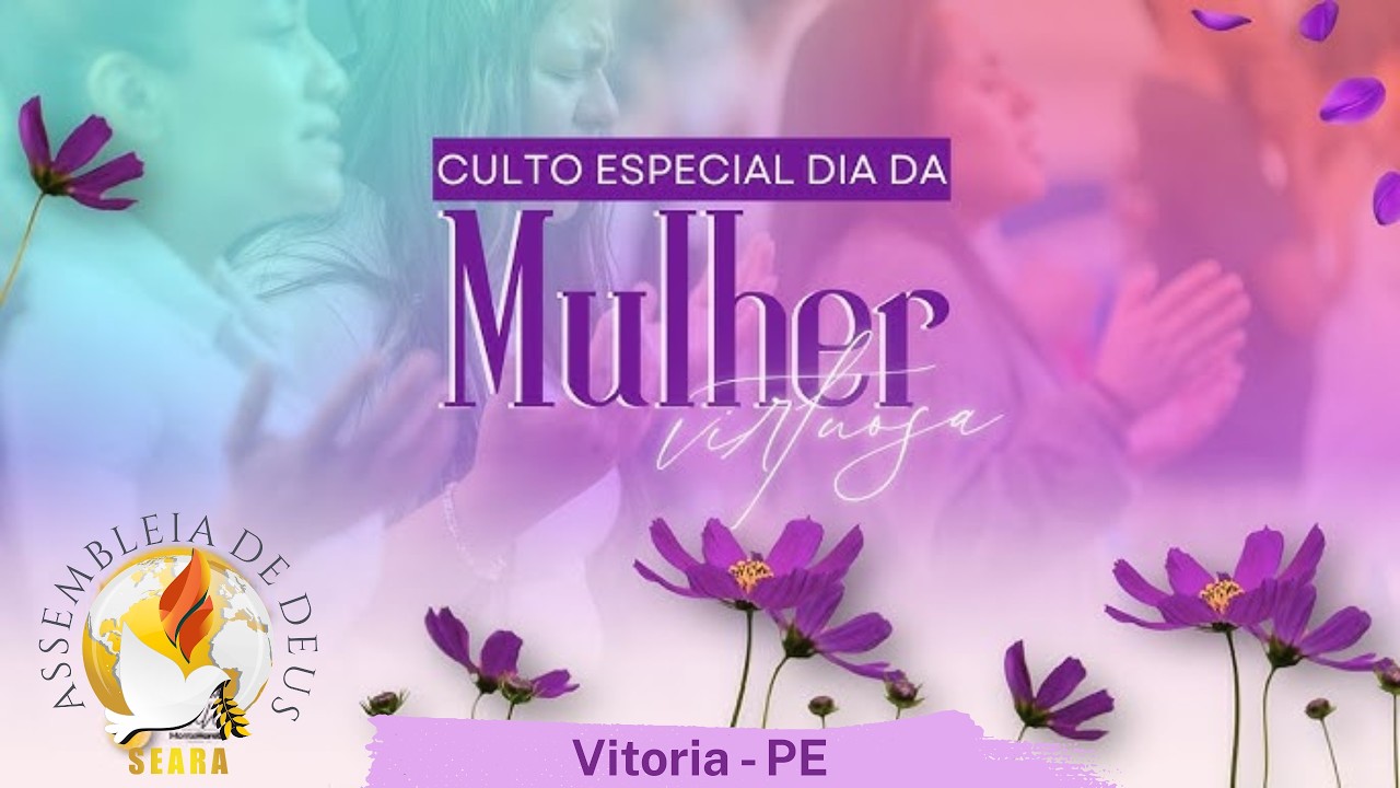CULTO DE  ALUSIVO AO DIA DAS MULHERES - AD SEARA VITÓRIA - PASTOR JOSUE JOAQUIM  08-03-2026