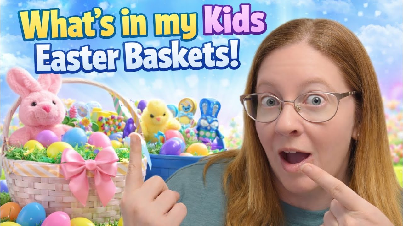 What&rsquo;s In My Kids Easter Baskets | 2026