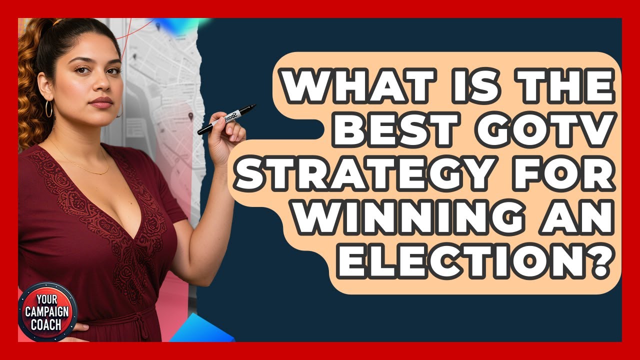 What Is The Best GOTV Strategy For Winning An Election? - Your Campaign Coach