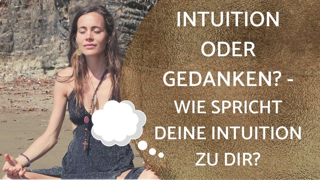 Unterschied Intuition und Gedanken? Wie spricht Deine Intuition zu Dir?