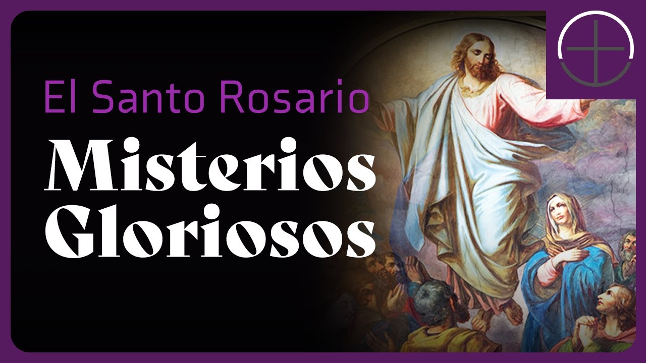 El Santo Rosario en Cuaresma • Miércoles || MISTERIOS GLORIOSOS || Español