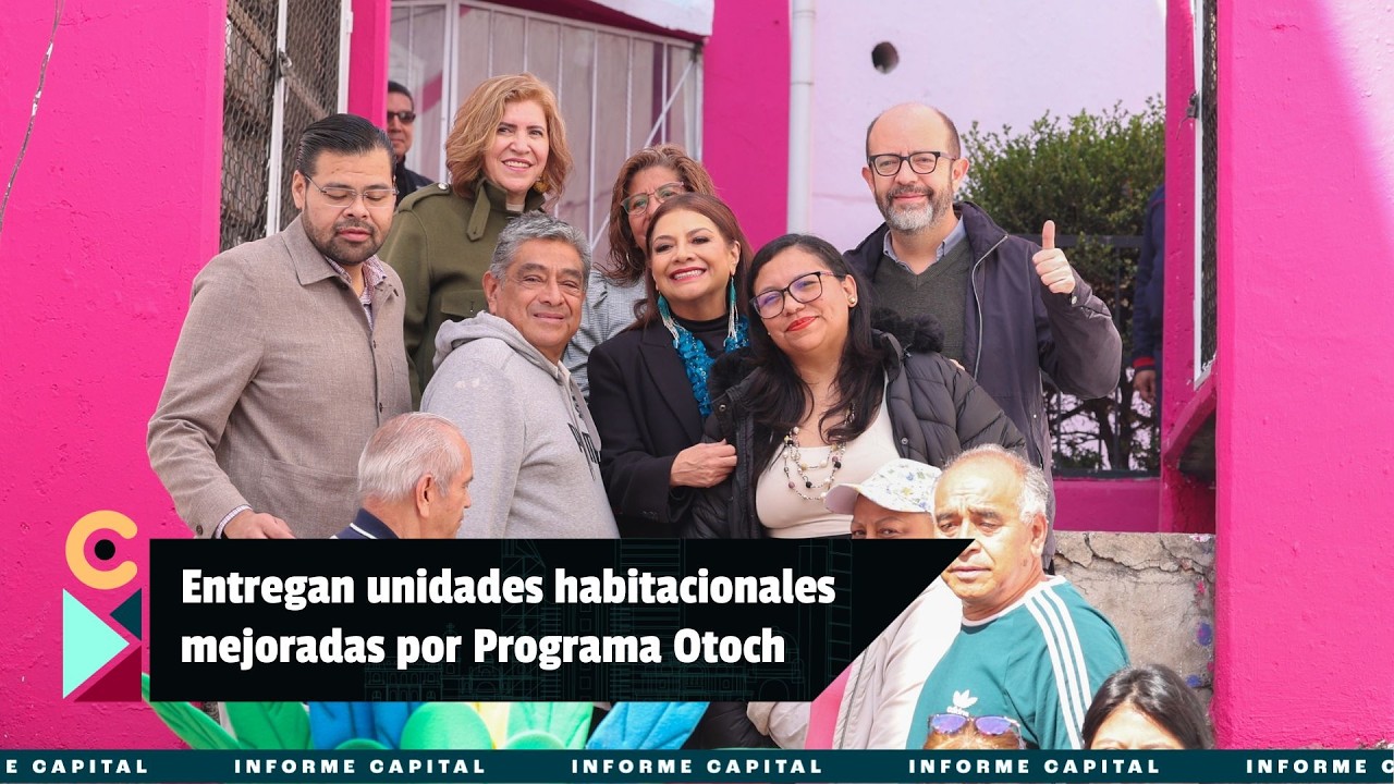 Entrega Clara Brugada unidades habitacionales mejoradas por Programa Otoch I Informe Capital