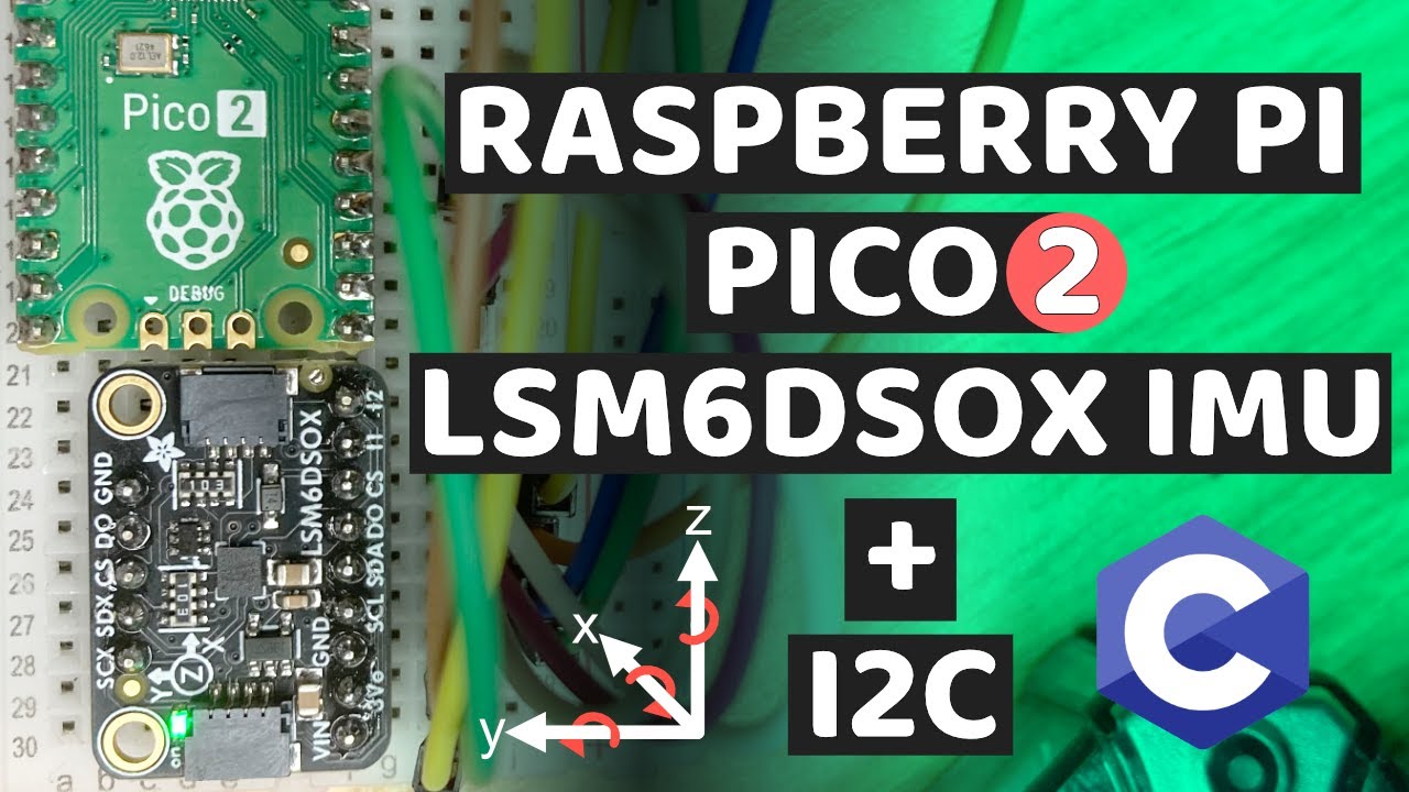 LSM6DSOX + Raspberry Pi Pico 2 + I2C: Motion Sensor Tutorial (I2C Setup + Code Walkthrough)