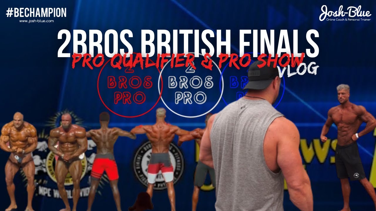 2BROS PRO BRITISH FINALS VLOG // IFBB MENS PHYSIQUE PRO SHOW