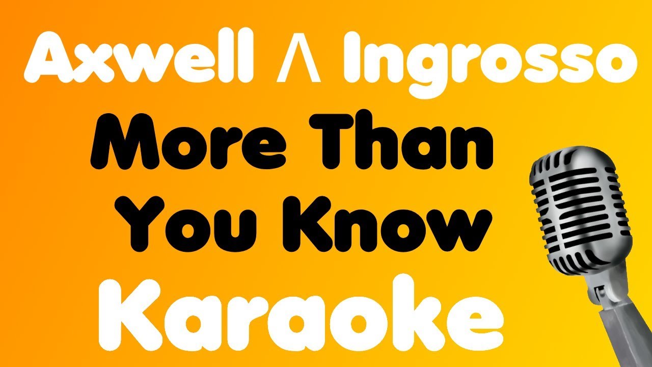 Axwell Λ Ingrosso • More Than You Know • Karaoke