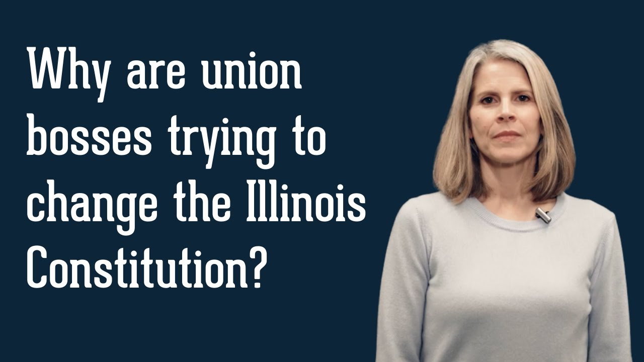 Why are union bosses trying to change the Illinois Constitution?