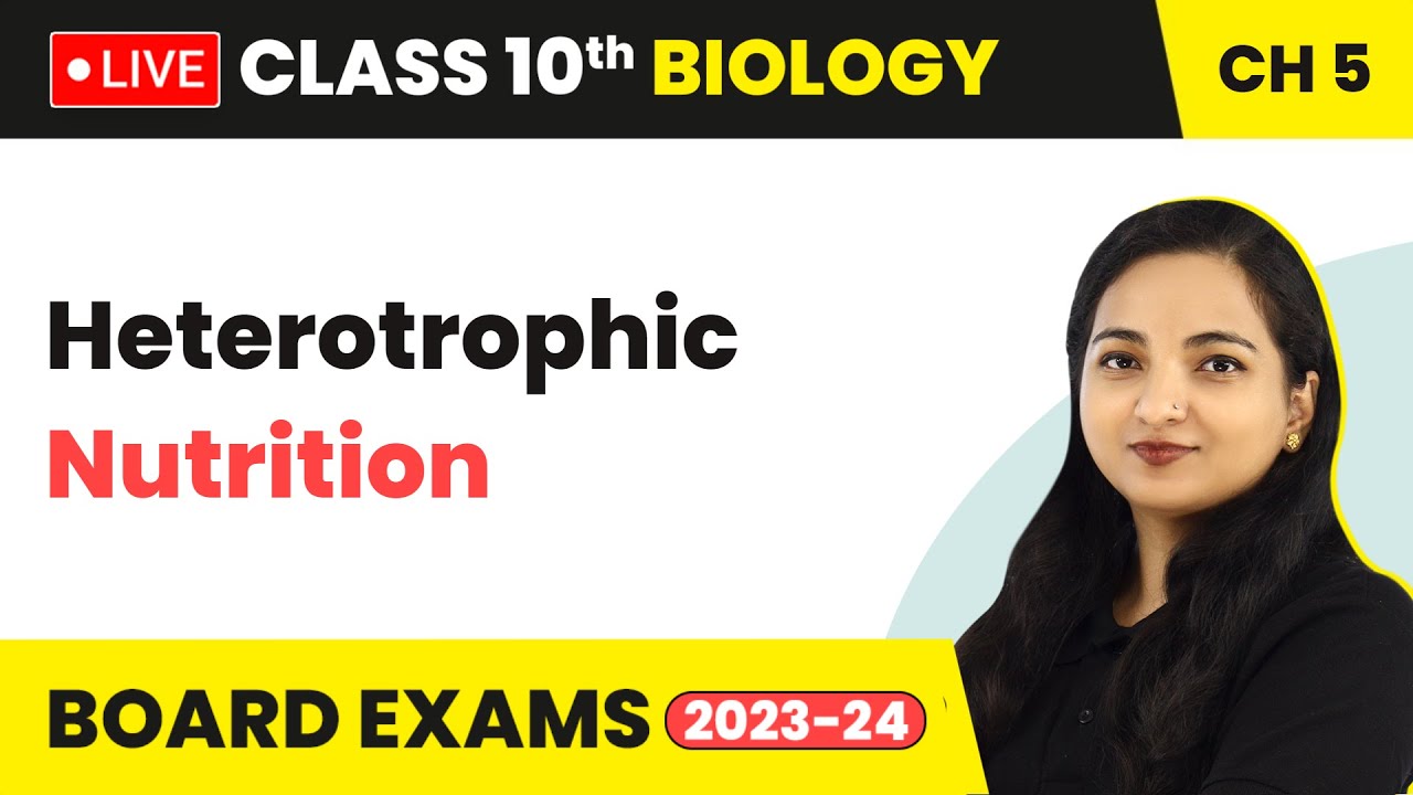 Class 10 Biology | Heterotrophic Nutrition - Life Processes (LIVE) 2023-24