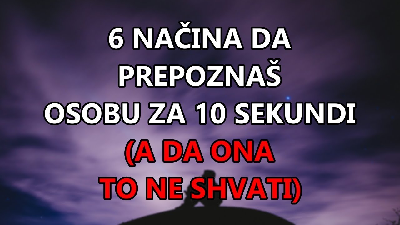 👁️ 6 Načina Da Prepoznaš Osobu Za 10 Sekundi (A Da Ona To Ne Shvati)