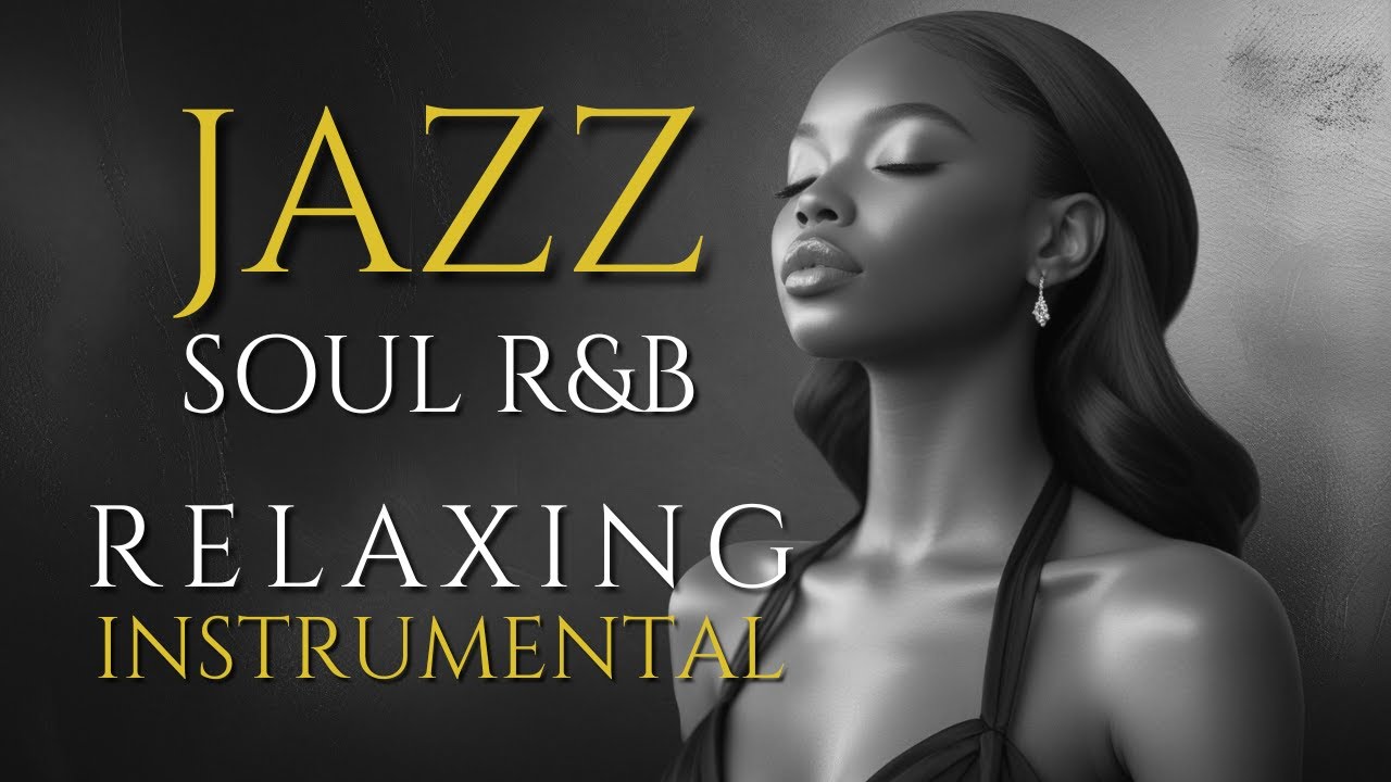 Mellow Jazz & Soul R&B – Relaxing Instrumental Mix for Late Night Lounge Vibes