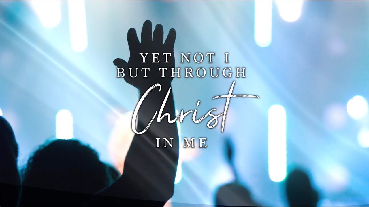 Yet Not I, but Through Christ in Me – Dennis Allen [Easter Worship Lyric Video]