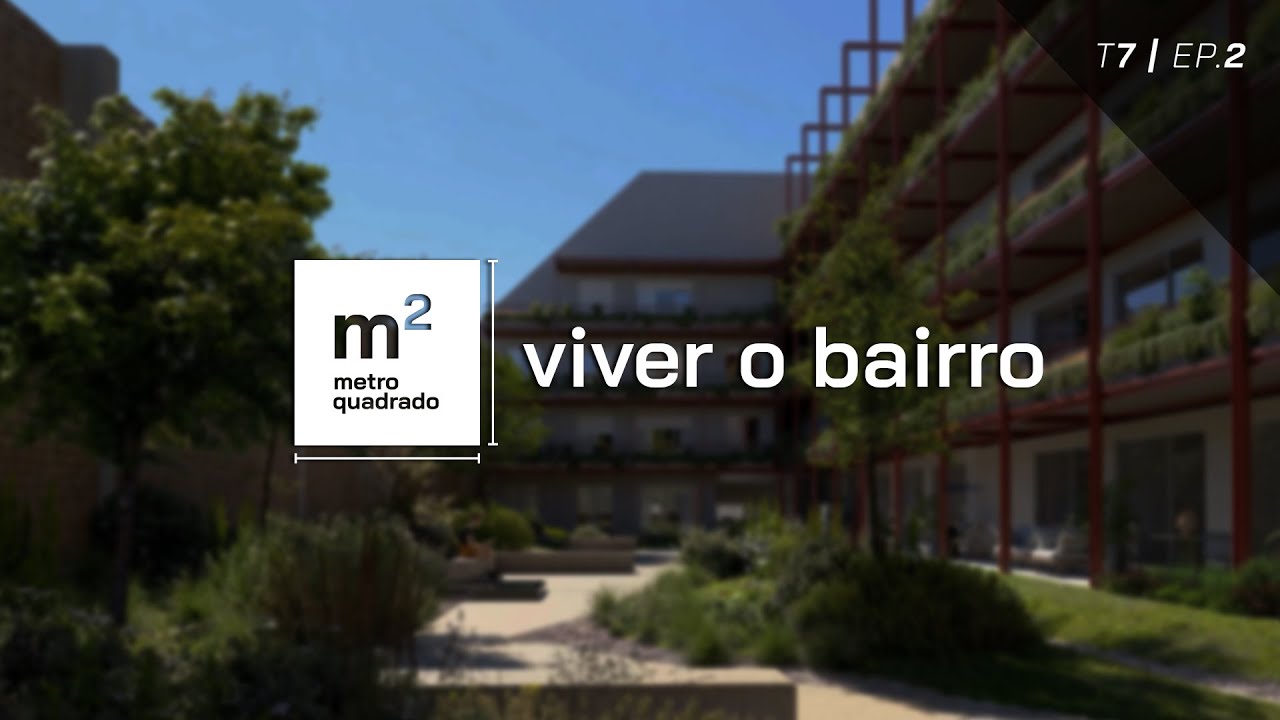 VIVER O BAIRRO | MARVILA LISBOA | METRO QUADRADO T7 EP2