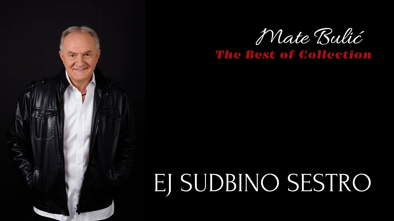 MATE BULIĆ - EJ SUDBINO SESTRO
