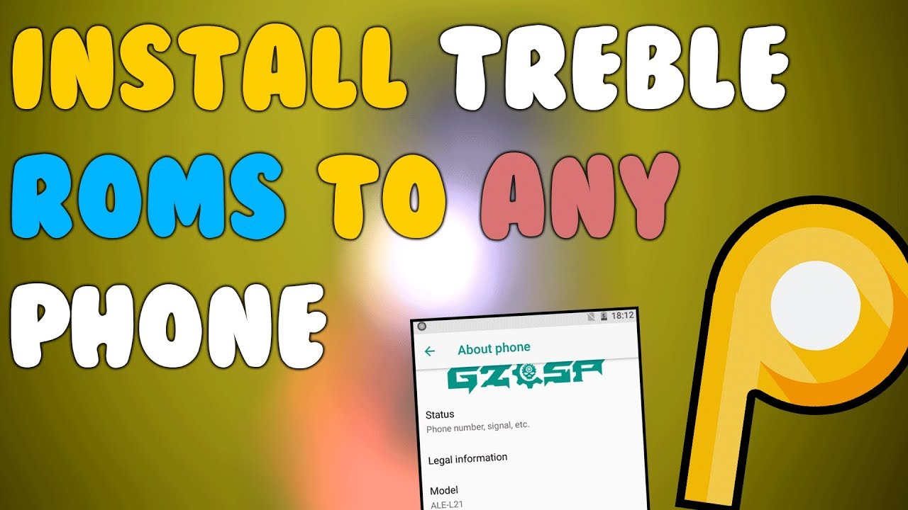 [How-To] Install TREBLE ROMs on ANY Android Phone