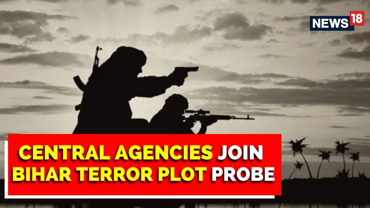 Sinister Revelations On Bihar Terror Plot Out, Central Agencies Join Probe | English News